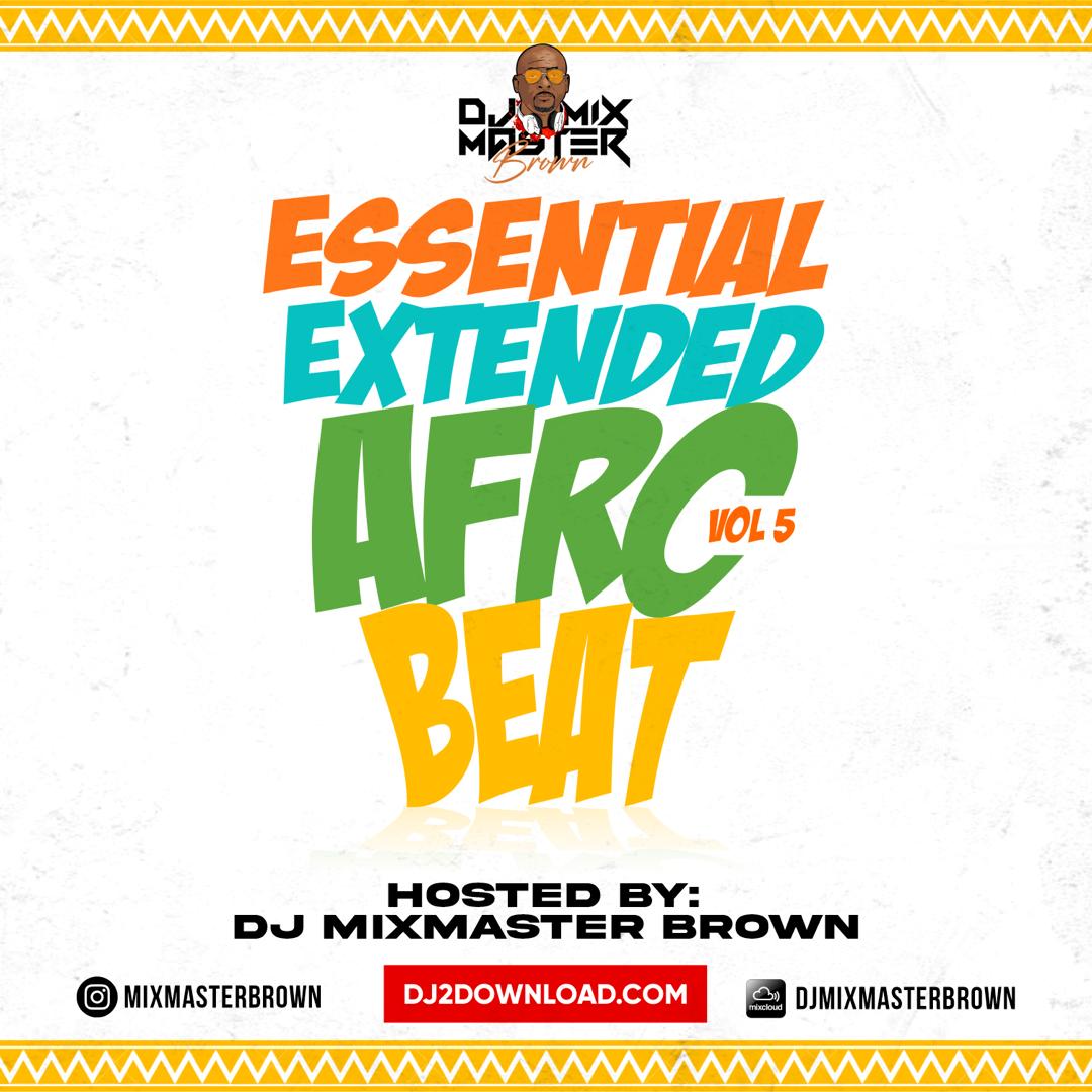 Mixmaster Brown’s Essential Extended Afro Beat Vol 5 (Dj Pack