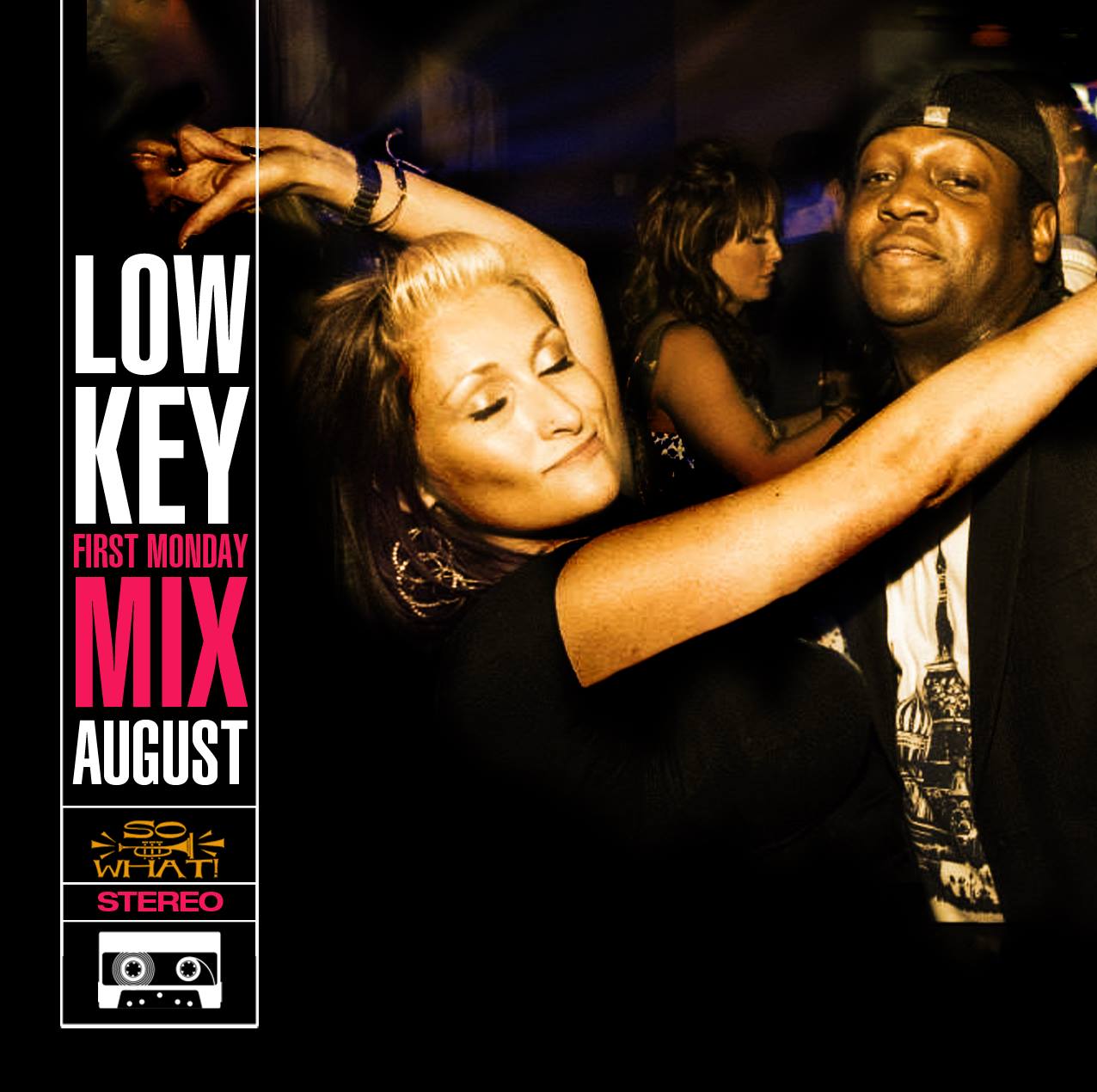 DJ Low Key â€“ So What! First Monday Mix â€“ August 2013â€¦Catch So