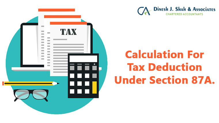 Multiple Methods Of Calculation For Tax Deduction Under Section 87A