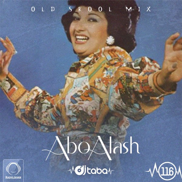 Abo Atash 116 Persian Old School Mix DJ Taba