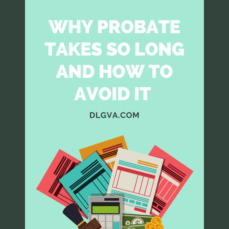 Why Probate Takes So Long and How to Avoid It Davis Law Group
