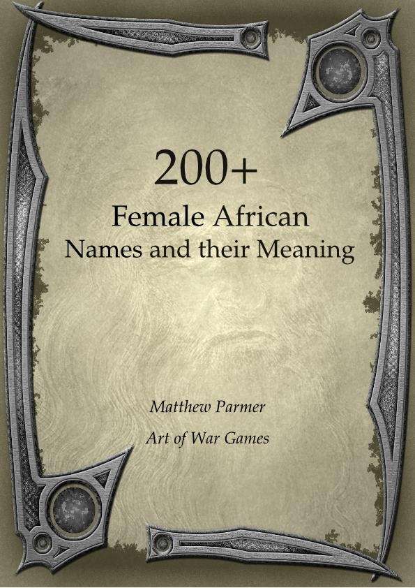 200+ Female African Names and Their Meaning Art of War Games "100