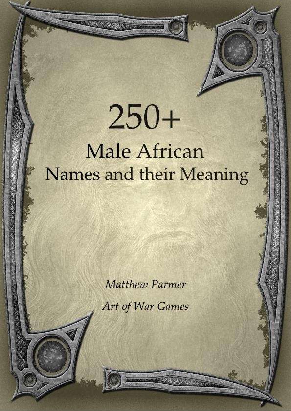 250+ Male African Names and Their Meaning Art of War Games "100