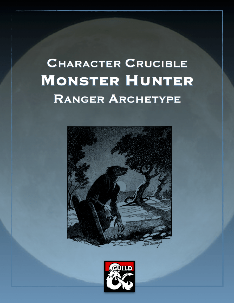 Character Crucible Monster Hunter (A Ranger Archetype for 5E