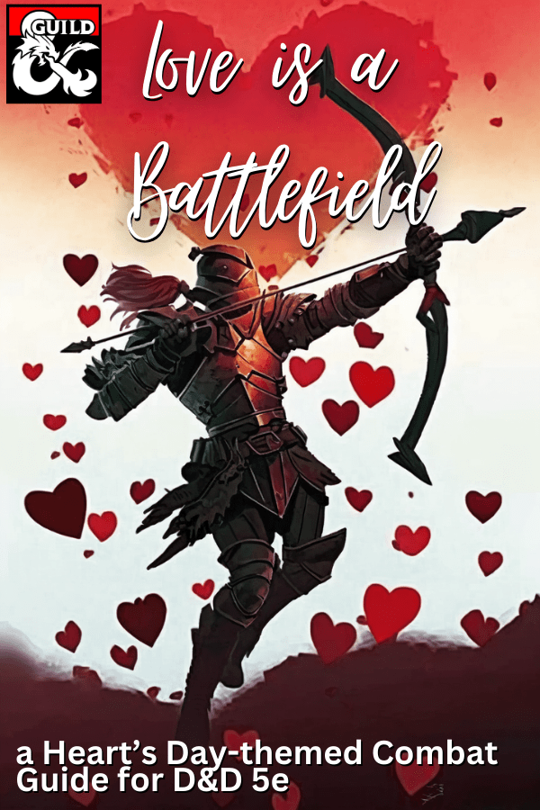 Love is a Battlefield a Heart’s Daythemed Combat Guide for D&D 5e