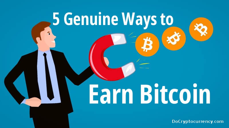 Earn Bitcoin 5 Genuine Ways To Earn Bitcoin Easily In 2018 - 