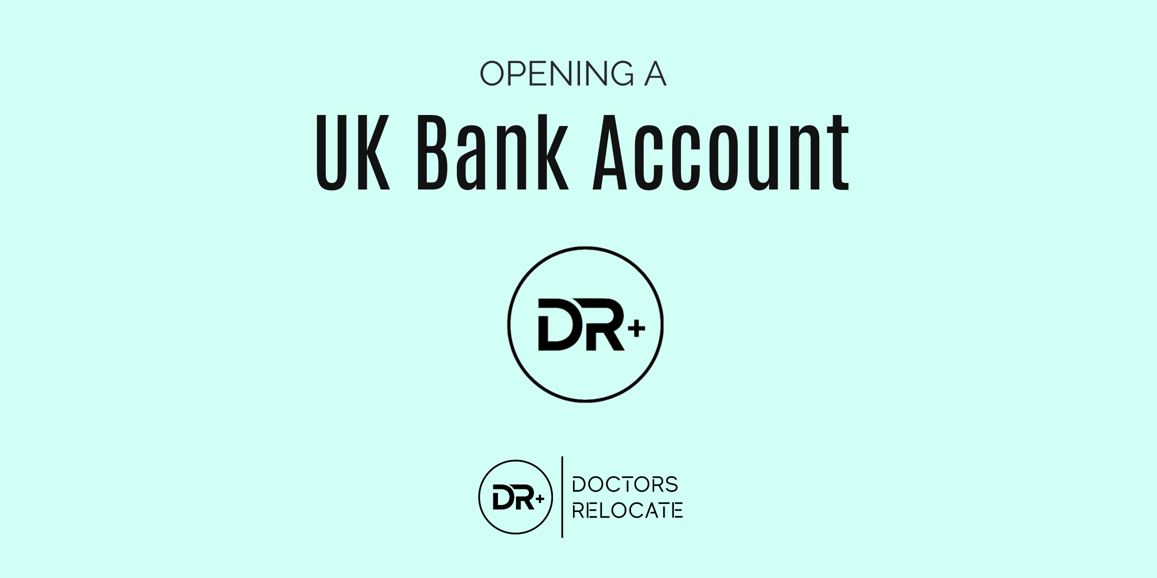 Opening a UK bank account Doctors Relocate