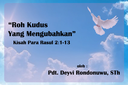Roh Kudus Yang Mengubahkan - Kisah Para Rasul 2:1-13 + Audio - Dodoku Gmim