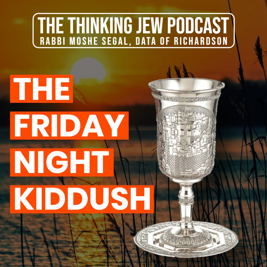 The Thinking Jew Podcast Ep. 63 The Friday Night Kiddush. By Rabbi