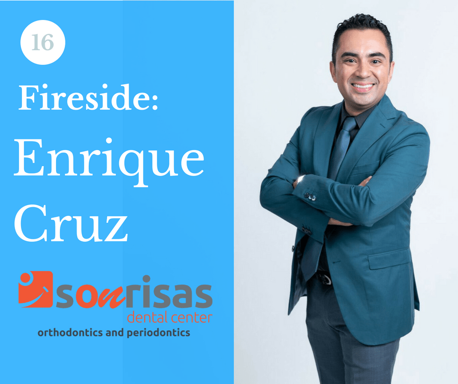 EP16: Fireside with Enrique Cruz Sonrisas Dental