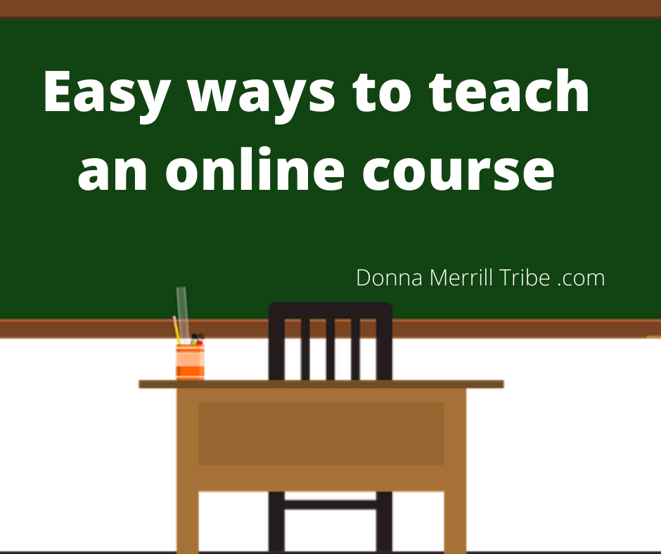 Easy ways to teach an online course ♫ Donna Merrill Tribe
