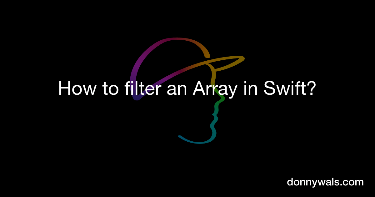How to filter an Array in Swift? Donny Wals
