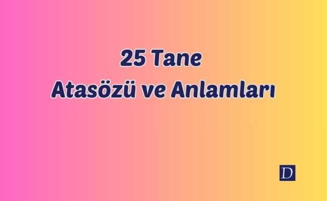 25 Tane Atasözü ve Anlamları