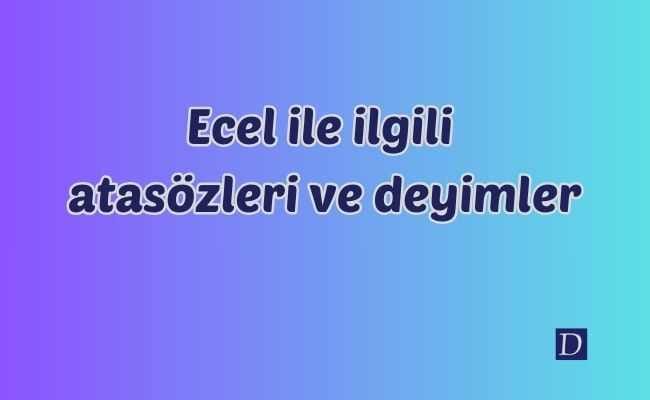 Ecel ile ilgili atasözleri ve deyimler