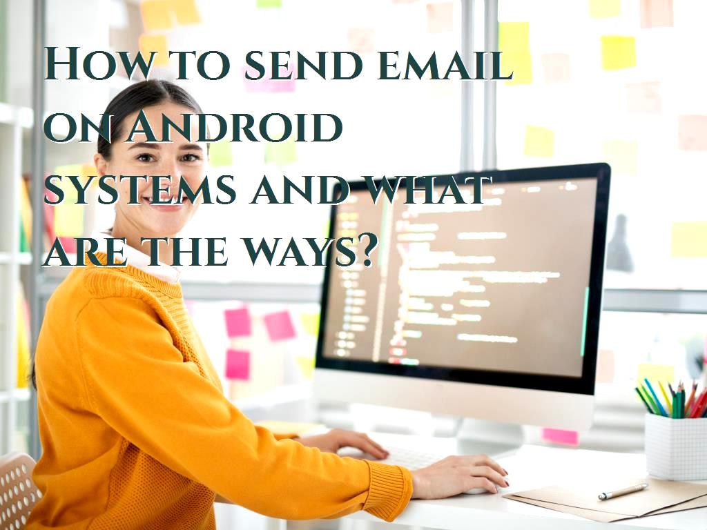 How to send email on Android systems and what are the ways?