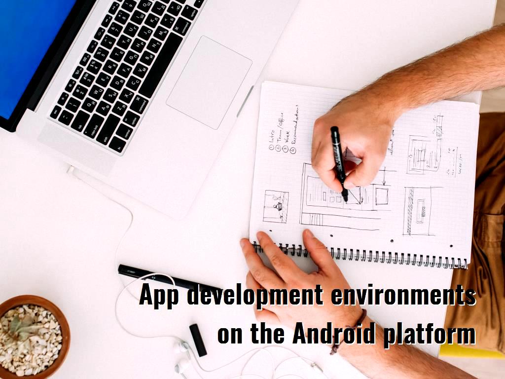App development environments on the Android platform