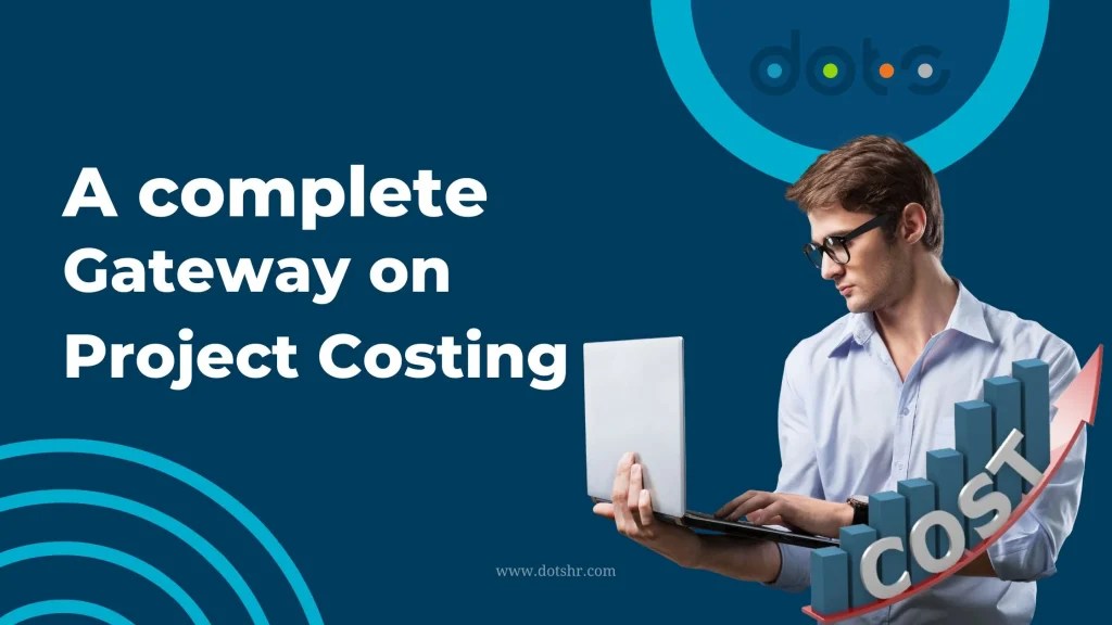 A Complete Gateway on Project Costing DotsHR