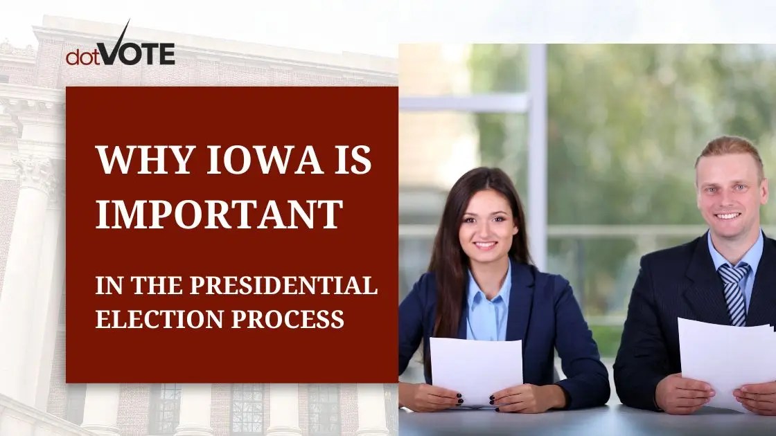 7 Reasons Why IOWA is Important in the Presidential Election Process