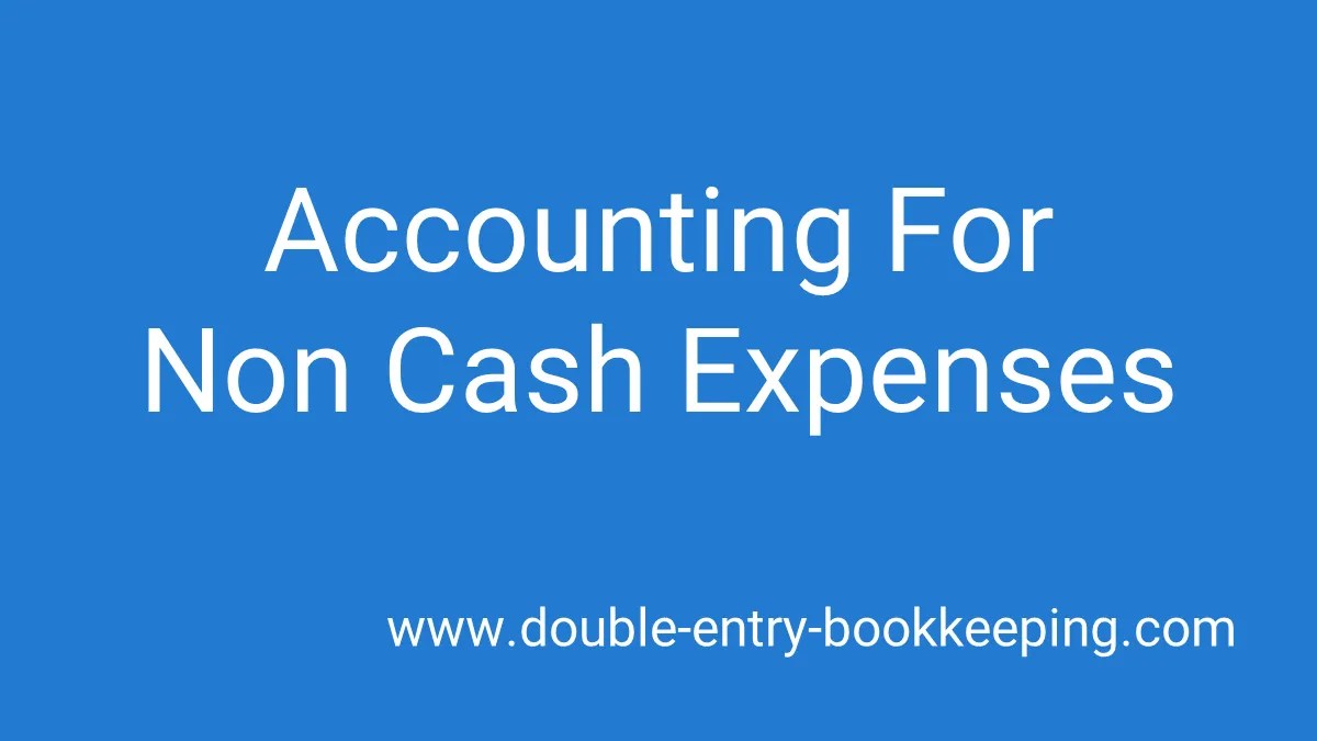 Non Cash Expenses Double Entry Bookkeeping