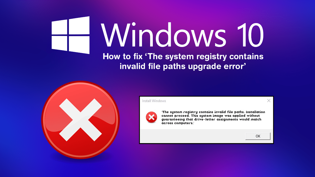 How to fix The system registry contains invalid file paths upgrade