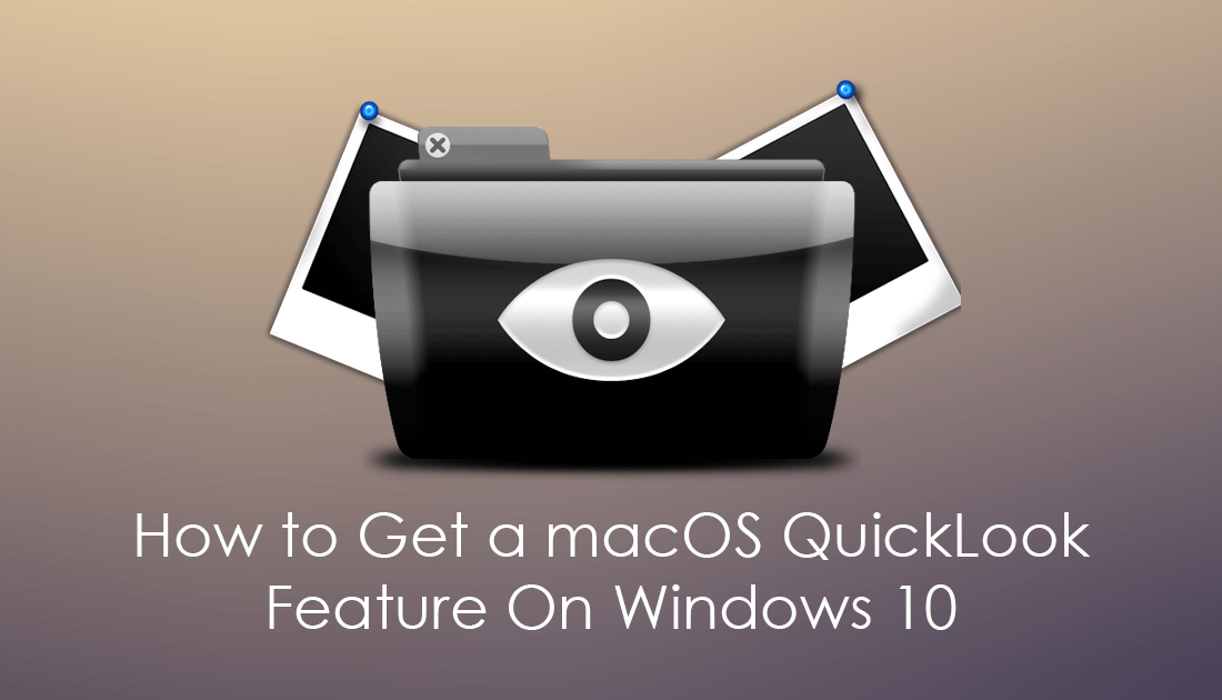 How to Get a macOS Quick Look Feature On Windows 10.