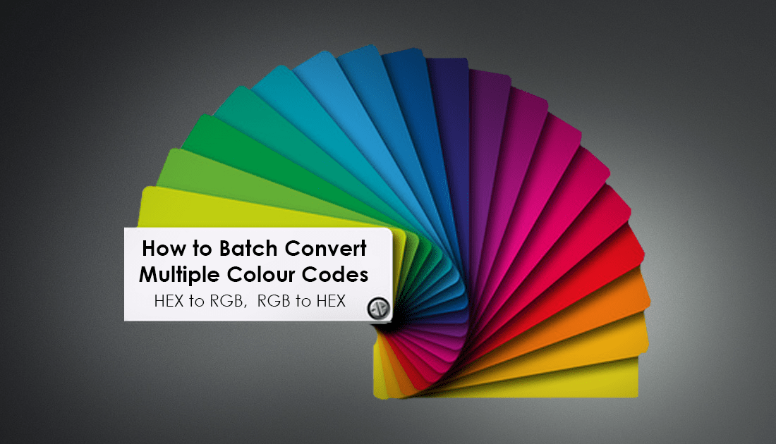 How to Batch Convert Multiple Colour Codes. HEX to RGB RGB to HEX.