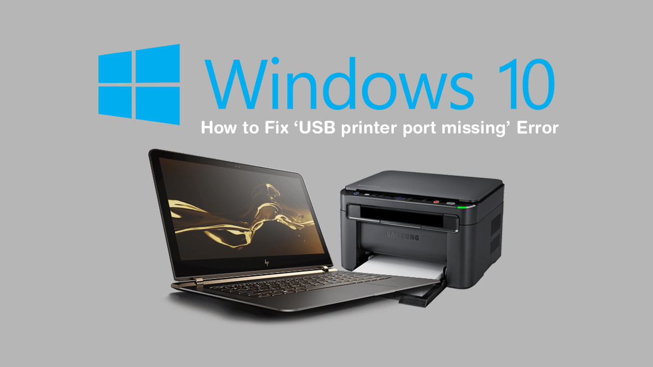 How to Fix Missing USB Printer Port on Windows 10.