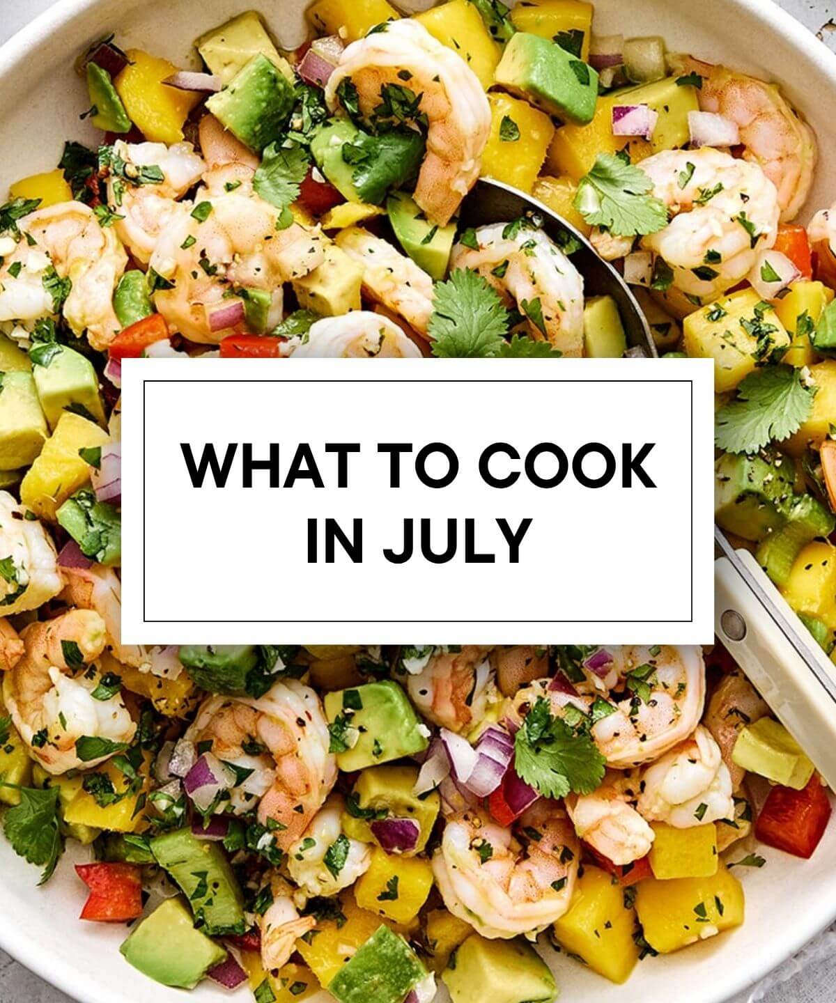 What to cook in July.