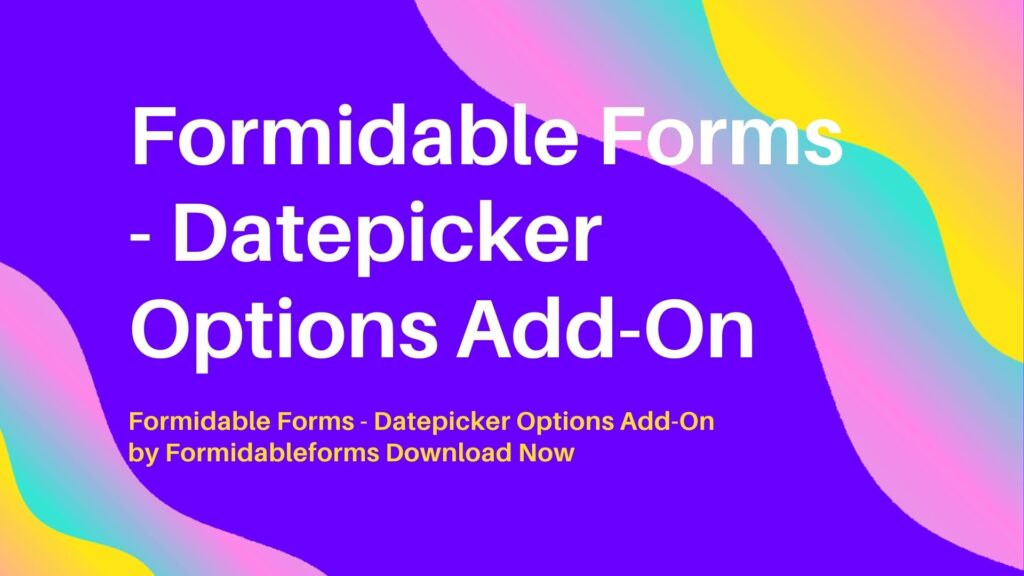 v1.0.3 Formidable Forms Datepicker Options AddOn Download Your Script