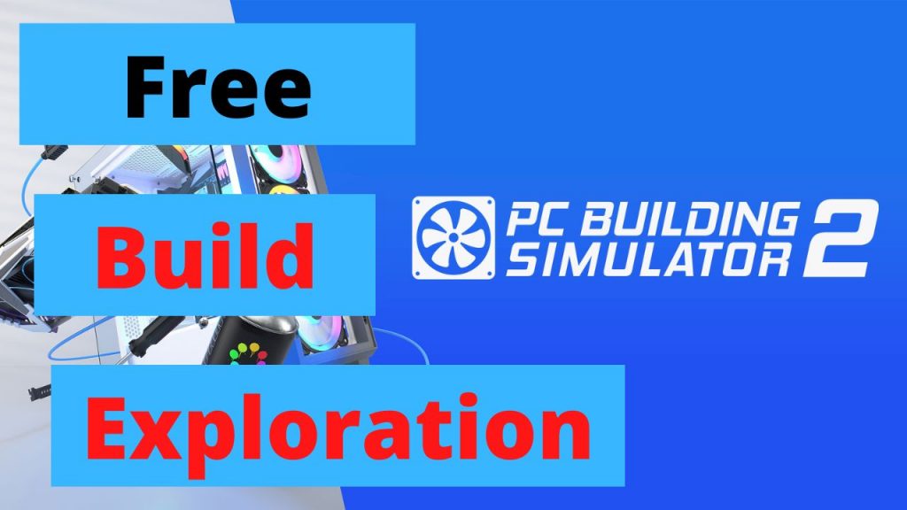 PC Building Simulator 2 Open Beta Free Build DPS Computing