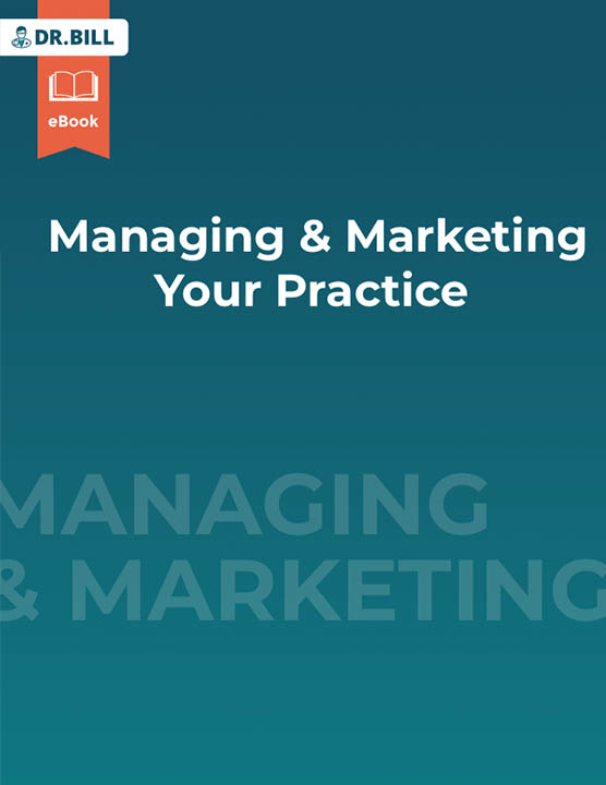 Managing and Marketing your Practice Dr. Bill