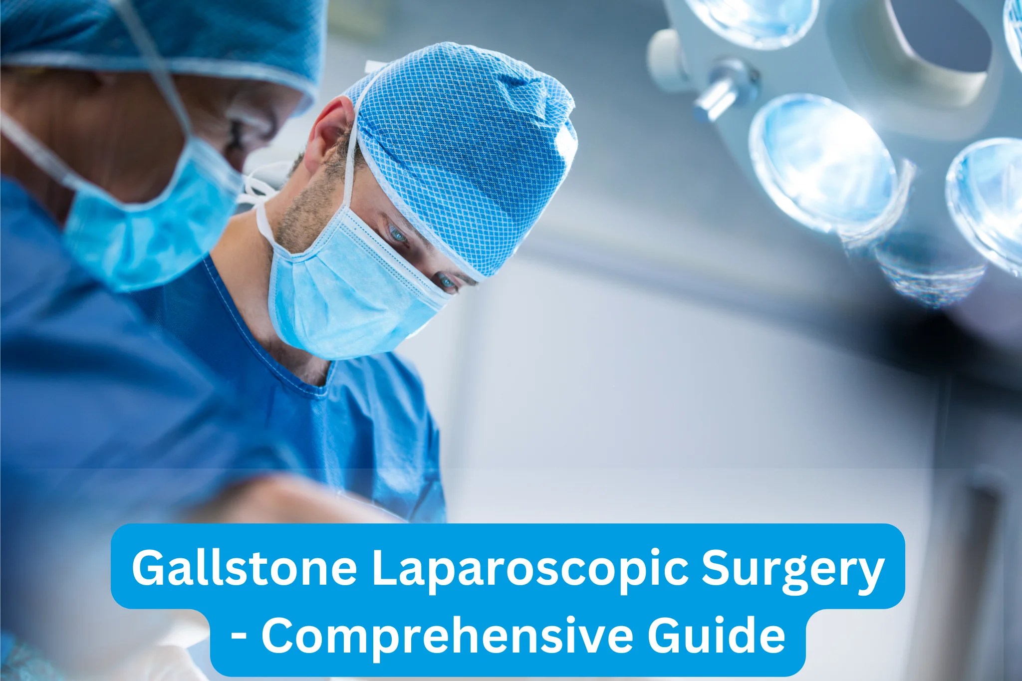 Gallstone Laparoscopic Surgery Comprehensive Guide