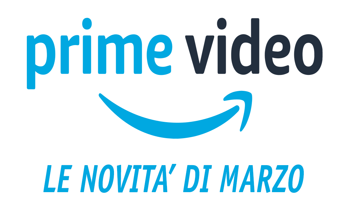 Amazon Prime Video Le novità più interessanti del mese di marzo 2019