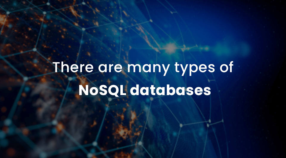 There are many types of NoSQL databases Drc Systems