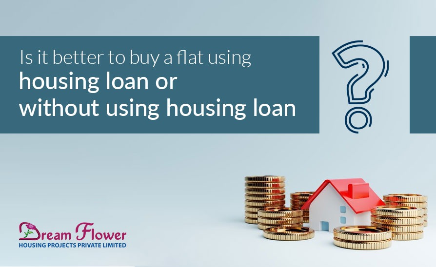 Is it better to buy a flat using housing loan or without using housing