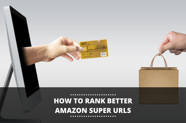 How to Rank Higher on Amazon Using Super URLs Dreamgrow
