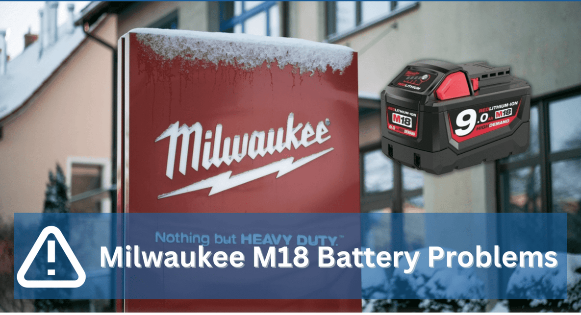 The Common of Milwaukee M18 Cordless Tool Battery Problems Troubleshooting