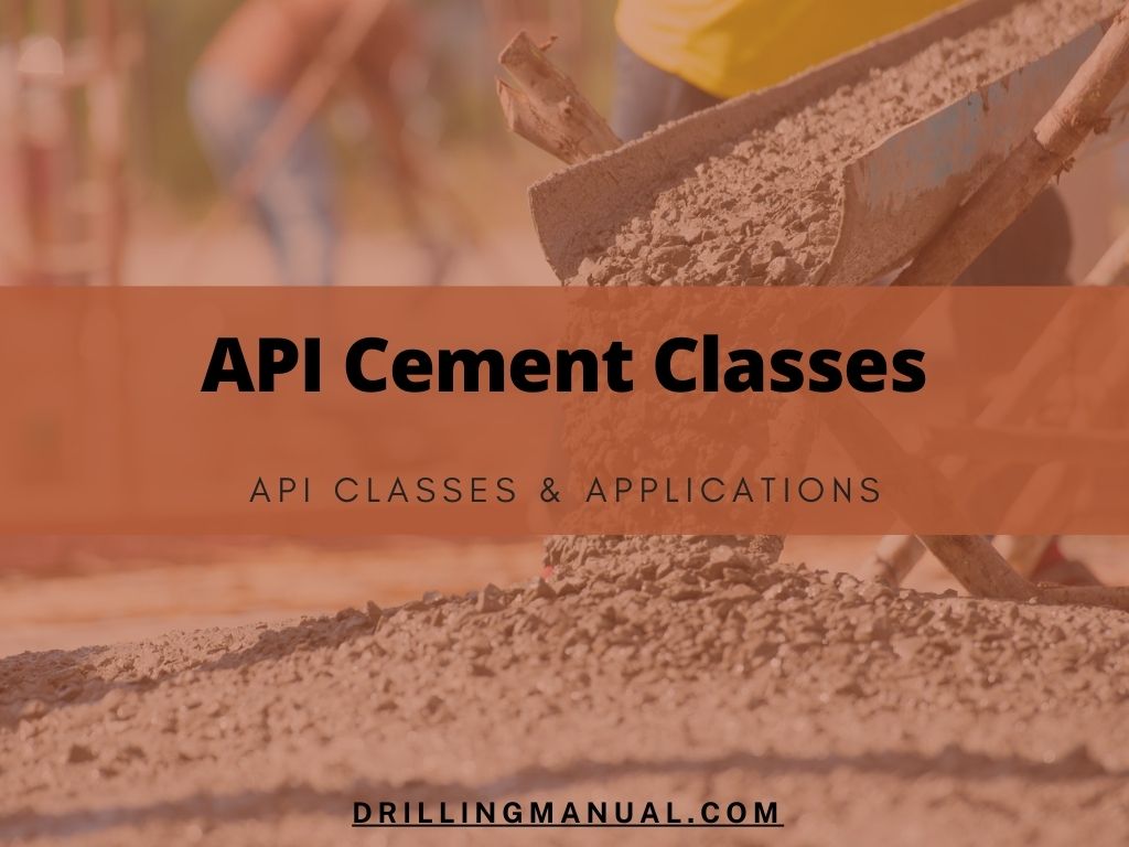 API Cement Classes In Oil And Gas DRILLING MANUAL