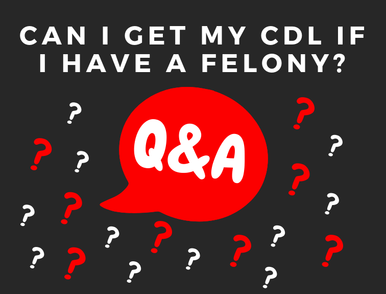 Can I Get My CDL If I Have a Felony? DriveCo CDL Learning Center