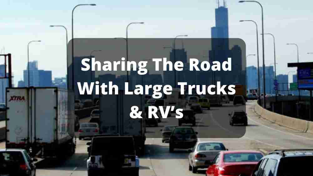 Sharing The Road With Large Trucks & RV's