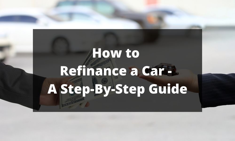 How to Refinance a Car A StepByStep Guide