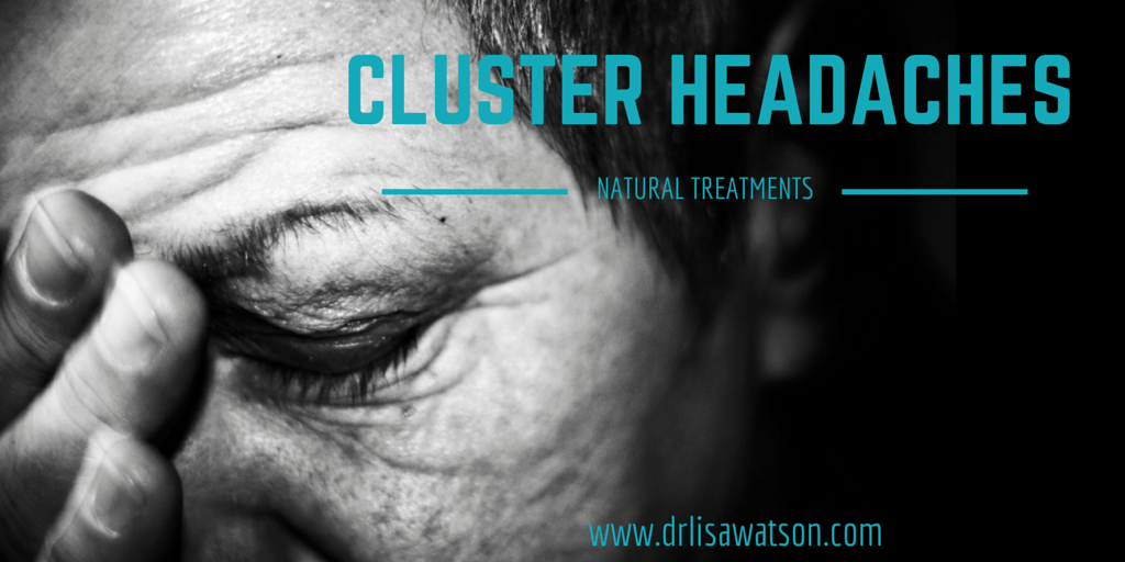 Cluster Headaches Natural Treatment Options Dr. Lisa Watson