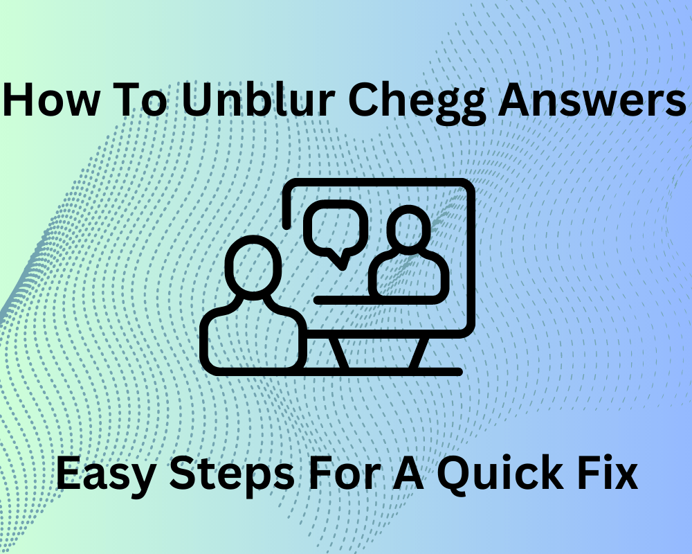 How To Unblur Chegg Answers Easy Steps For A Quick Fix DroidViews