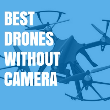6 Best Drones Without Camera - Full Reviews (Spring 2022)