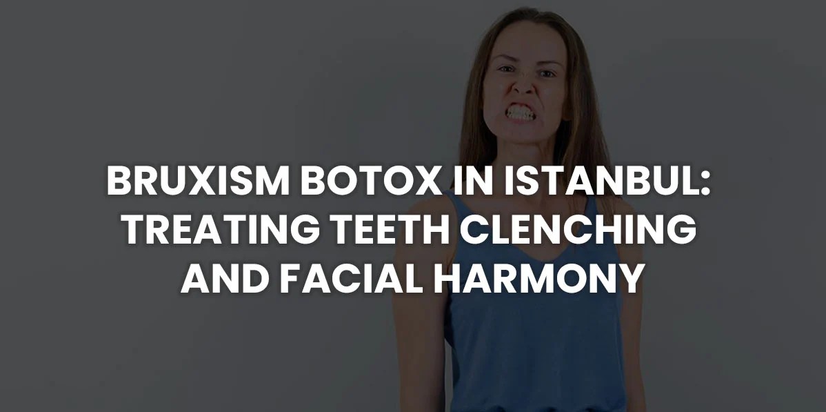 Bruxism Botox Istanbul Turkey Dentist Ozlem Ozcan