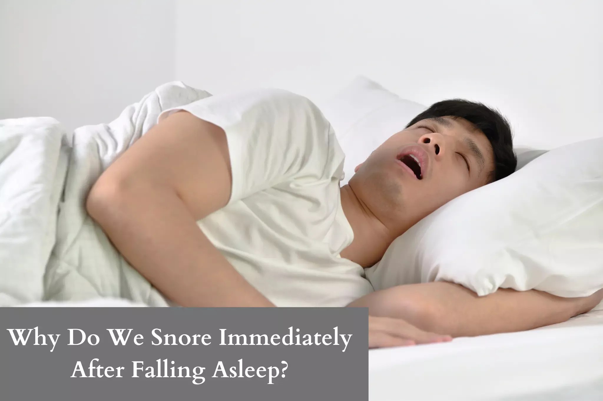 Why Do We Snore Immediately After Falling Asleep?