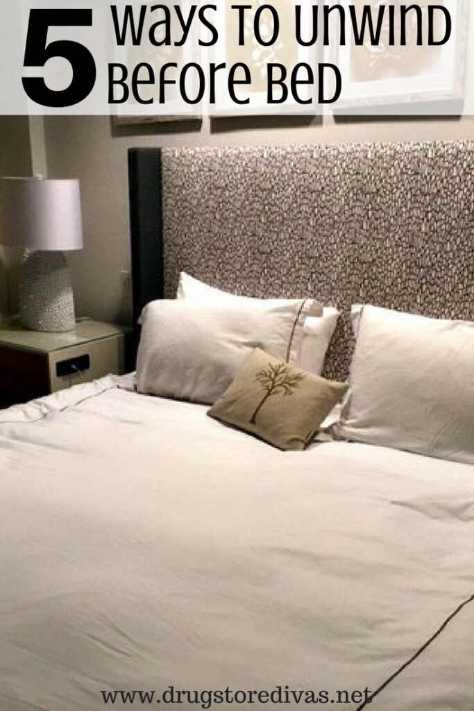 How To Unwind Before Bed 5 Ways To Unwind Before Bed Drugstore Divas