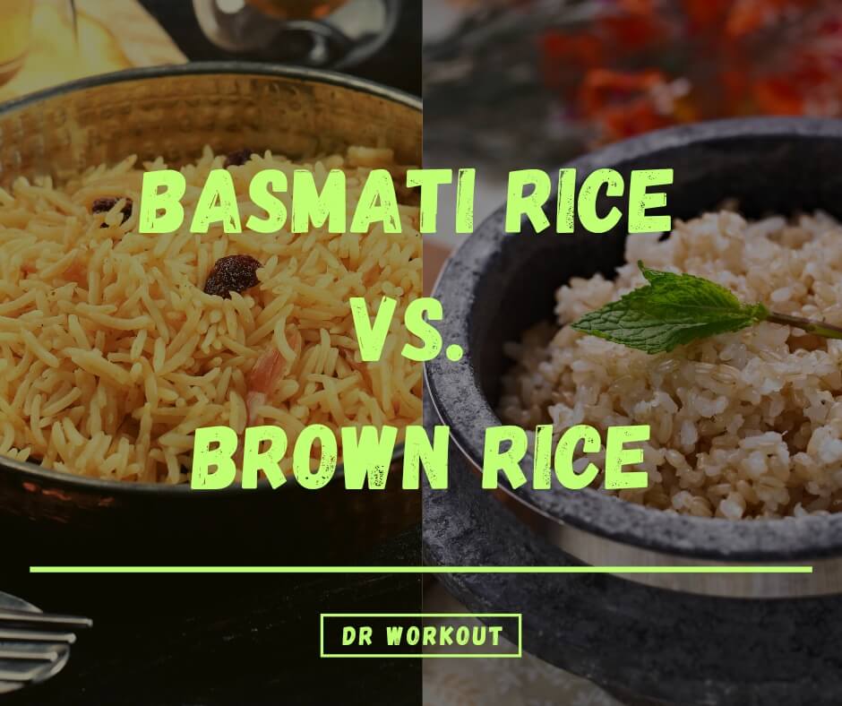 Basmati Rice vs Brown Rice The Differences That Matter Dr Workout
