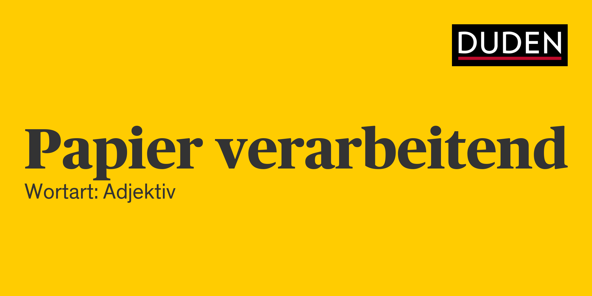 Duden Papier verarbeitend Rechtschreibung, Bedeutung, Definition