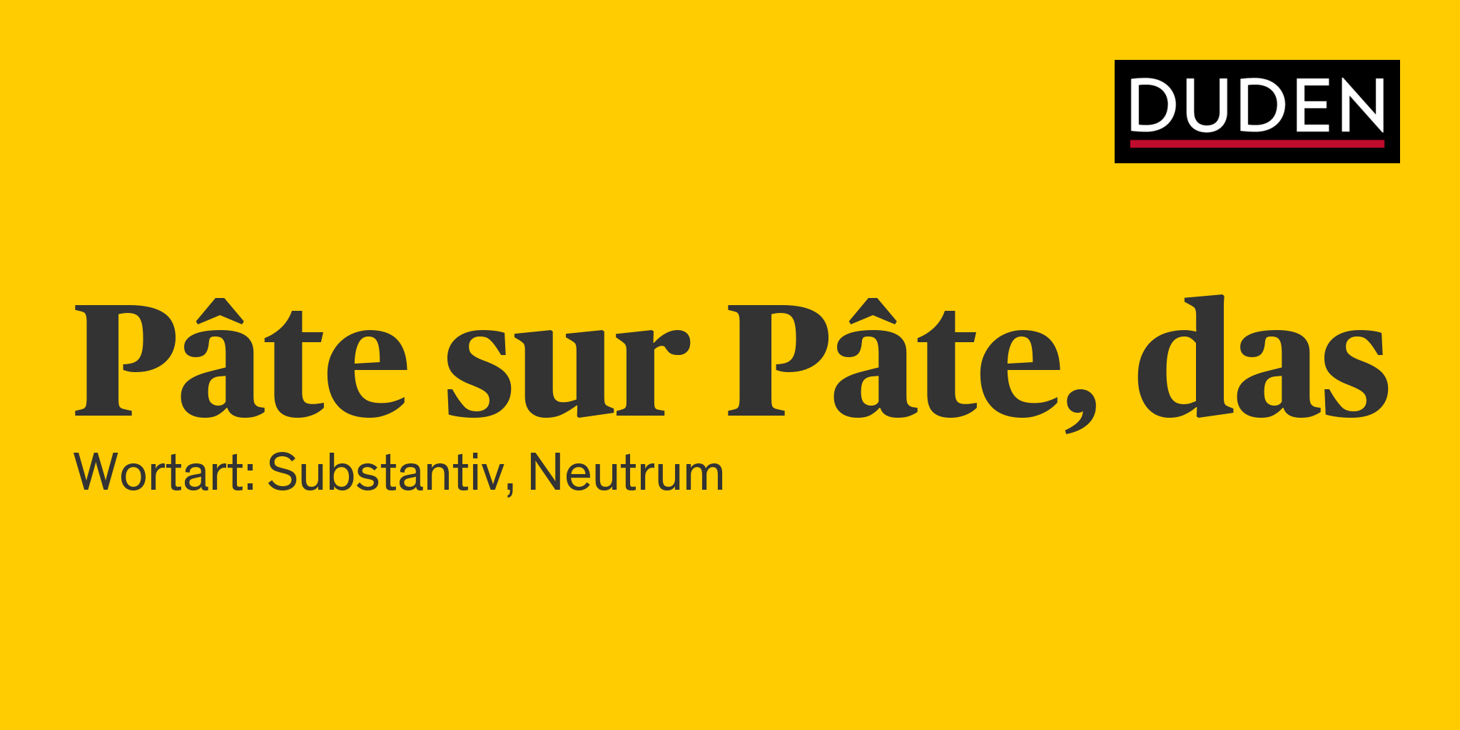 Duden Pâte sur Pâte Rechtschreibung, Bedeutung, Definition, Herkunft